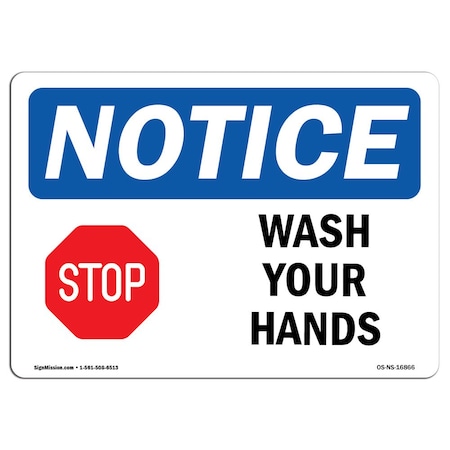 OSHA Notice Sign, NOTICE Wash Your Hands, 18in X 12in Aluminum